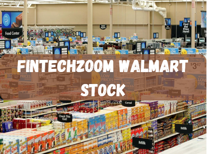 Fintechzoom Walmart Stock