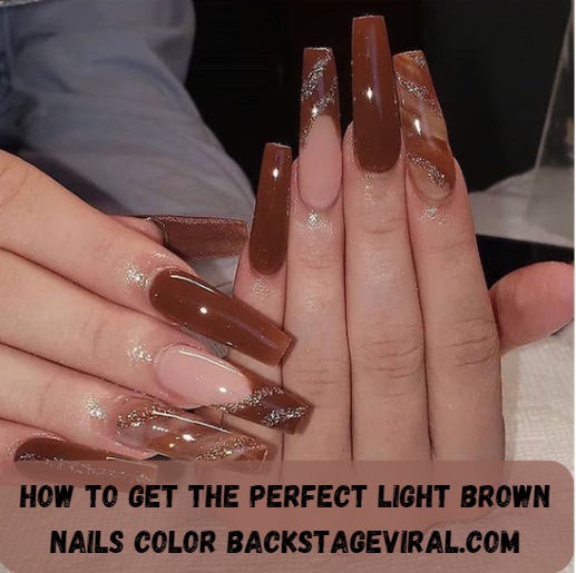 How to Get the Perfect Light Brown Nails Color Backstageviral.com