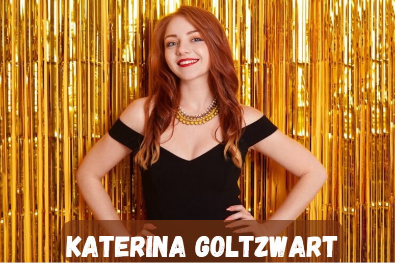 Katerina Goltzwart: A Comprehensive Insight into Her Life and Contributions