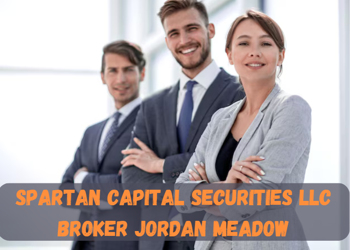 Spartan Capital Securities LLC Broker Jordan Meadow: An In-Depth Analysis