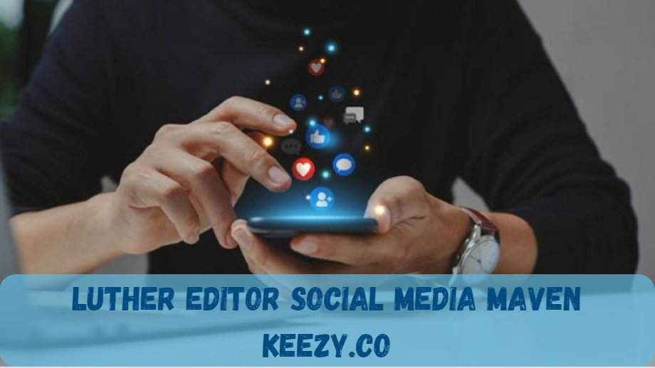 Luther: Editor, Social Media Maven, and the  Keezy.co