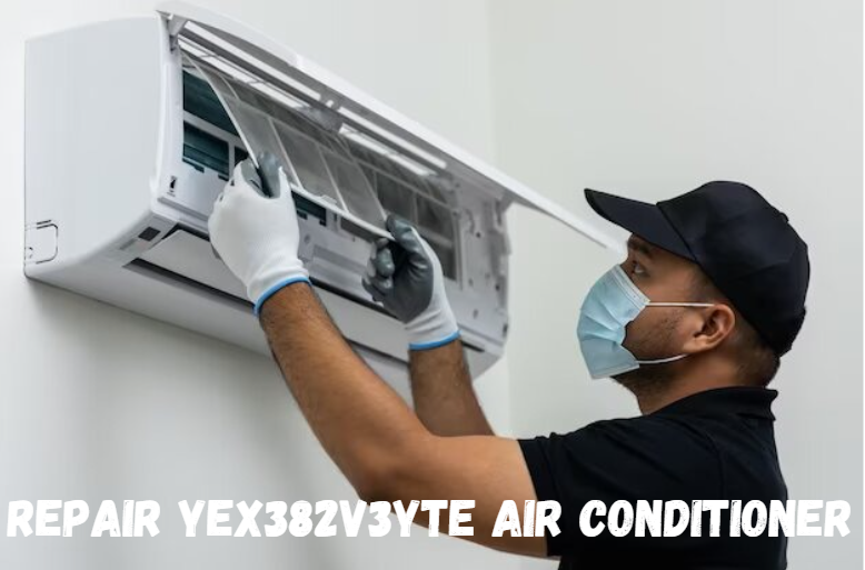 Comprehensive Guide to Repair YEX382V3YTE Air Conditioner