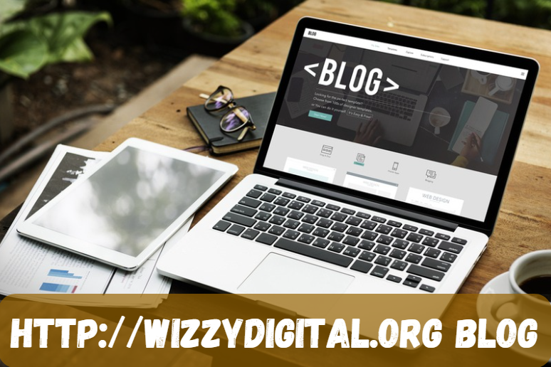 http://wizzydigital.org Blog: A Comprehensive Resource for Enhancing Your Digital Experience