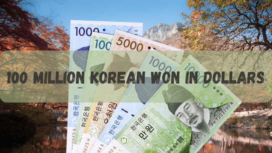 Understanding “100 Million Korean Won in Dollars”: A Comprehensive Guide