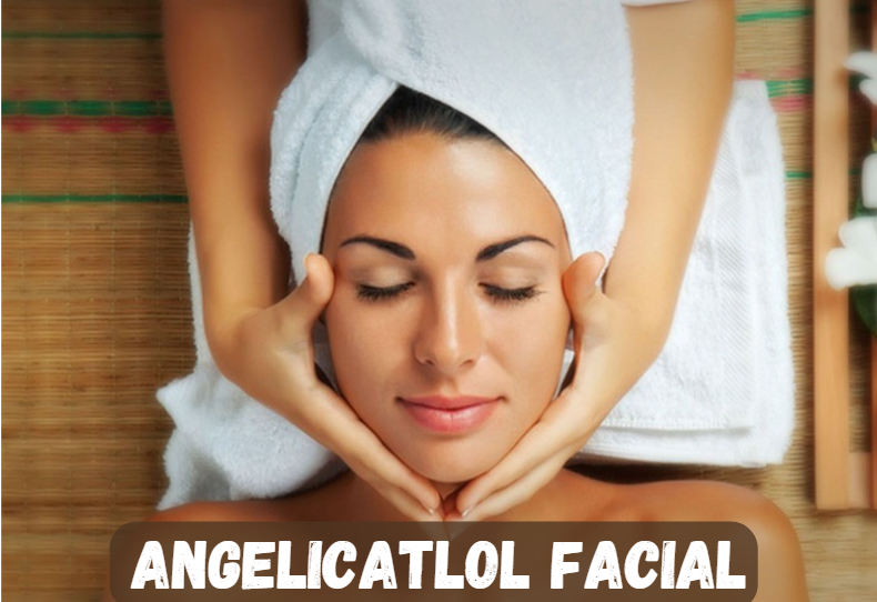 AngelicaTLOL Facial: The Ultimate Guide to Skin Rejuvenation