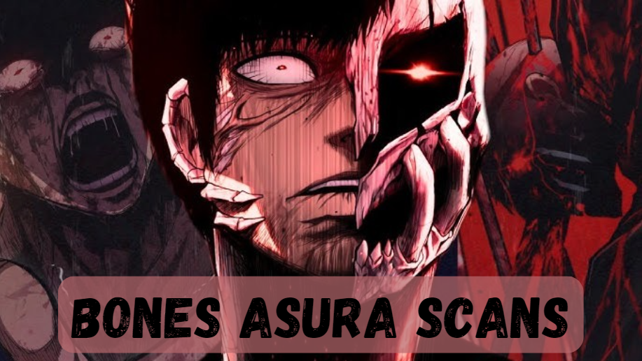 Bones Asura Scans: A Comprehensive Guide