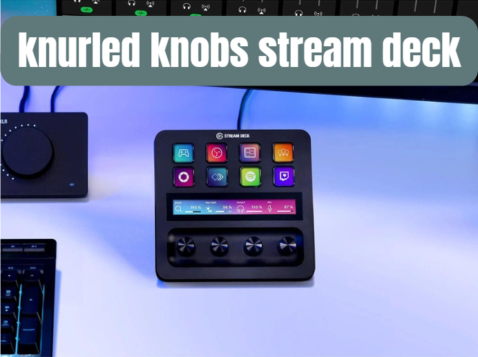 Knurled Knobs Stream Deck