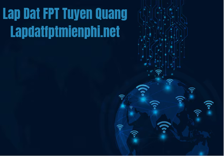 Lap Dat FPT Tuyen Quang and Lapdatfptmienphi.net