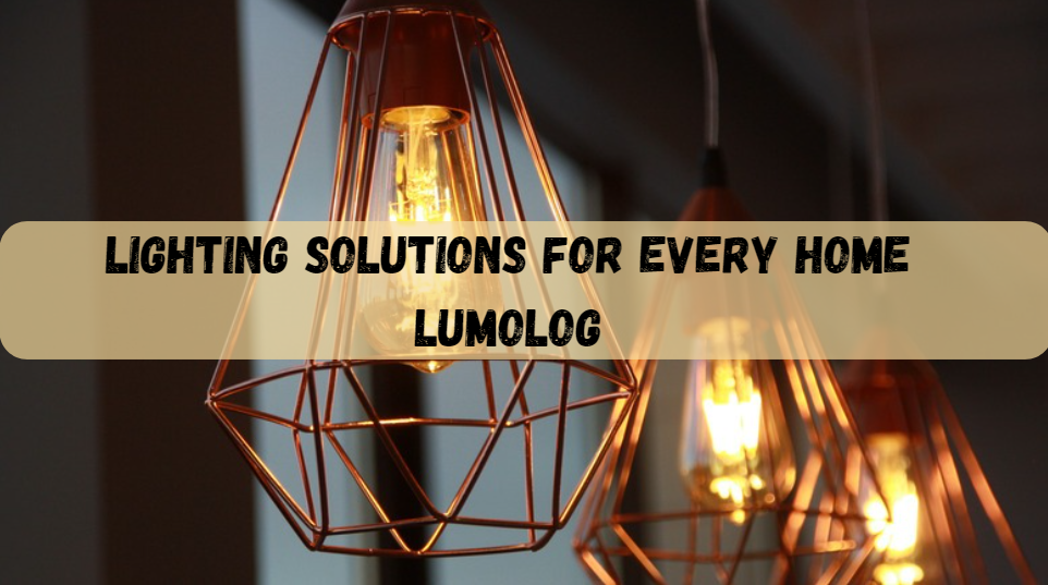 Lighting Solutions for Every Home Lumolog