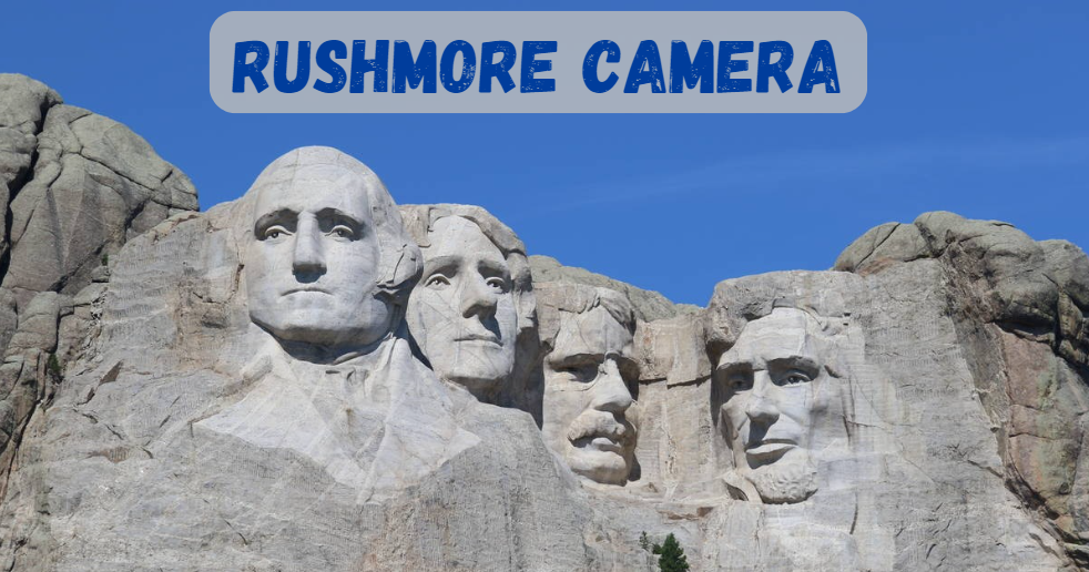 Rushmore Camera: A Comprehensive Guide to Viewing Mount Rushmore