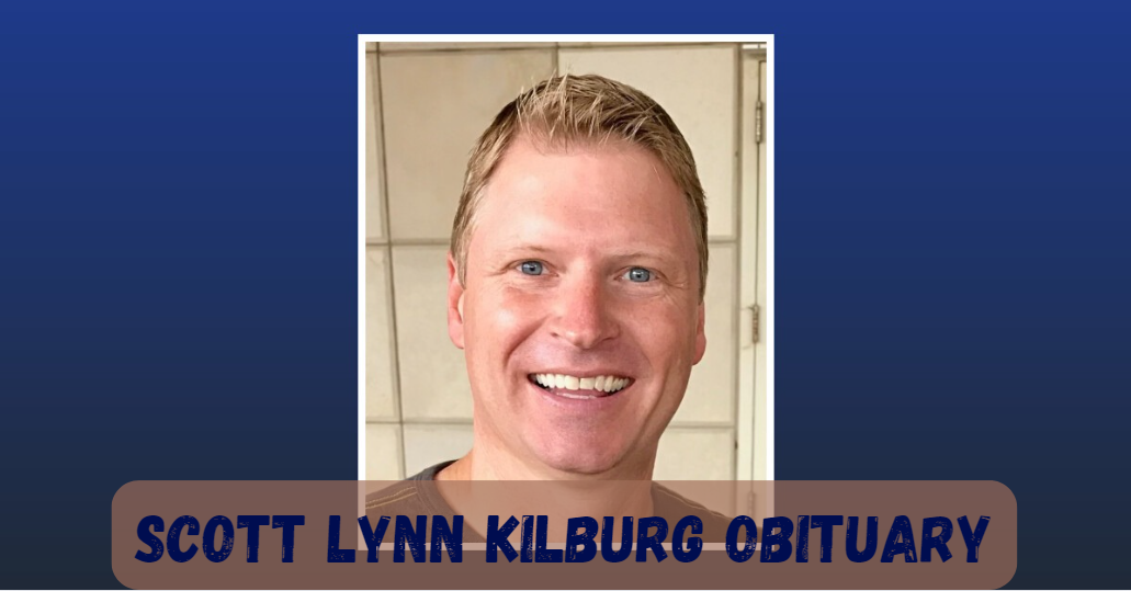 Scott Lynn Kilburg Obituary: A Tribute to a Life Well-Lived