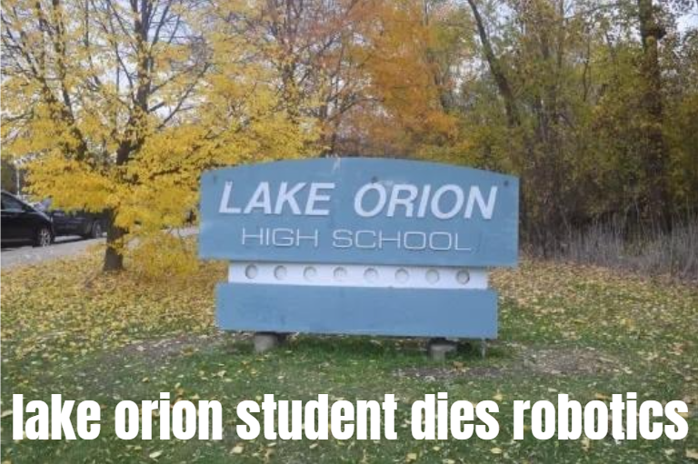 lake orion student dies robotics: Understanding the Death of a Student During a Robotics Competition