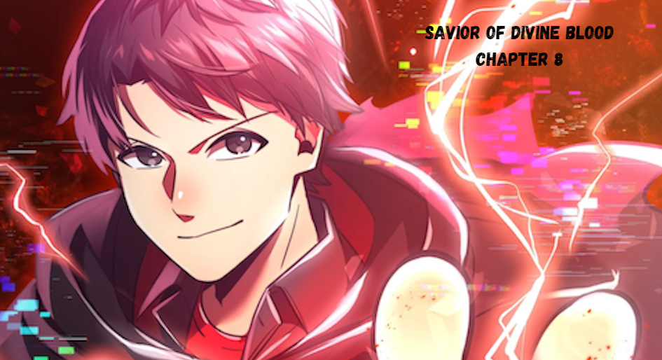 Savior of Divine Blood Chapter 8