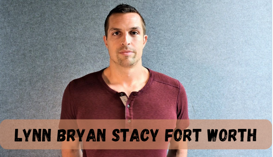 Lynn Bryan Stacy Fort Worth: A Comprehensive Insight into the Controversy