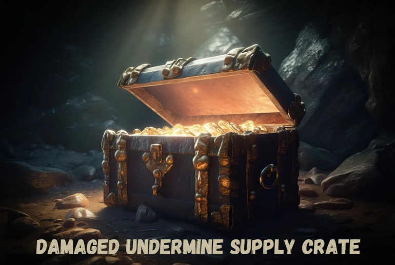 Damaged Undermine Supply Crate: A Comprehensive Guide