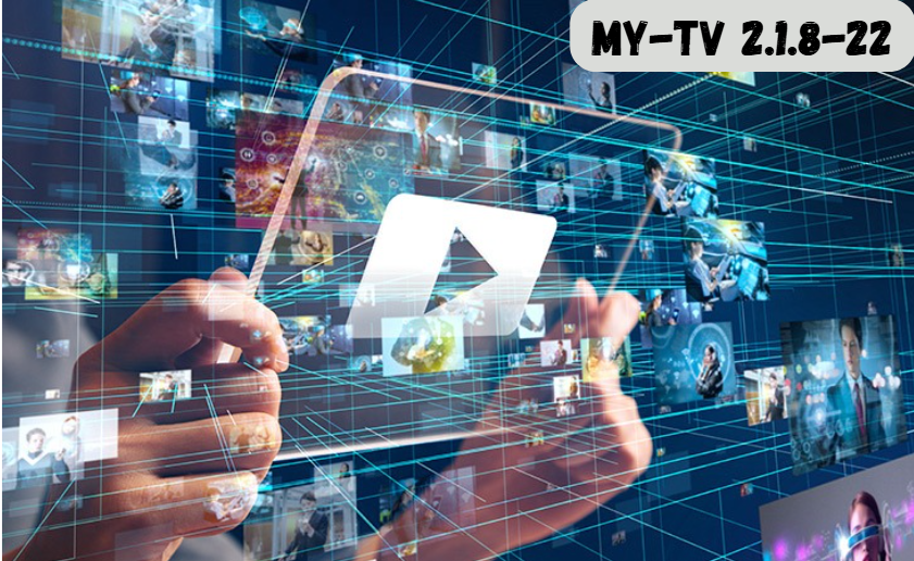 My-TV 2.1.8-22: A Comprehensive Guide to Enhanced Streaming